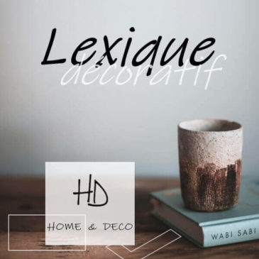 Home et Déco Lexique